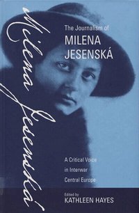 The Journalism of Milena Jesenska (inbunden)