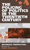 The Policing of Politics in the Twentieth Century