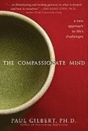 The Compassionate Mind: A New Approach to Life's Challenges (h�ftad)
