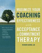 Maximize Your Coaching Effectiveness with Acceptance and Commitment Therapy (h�ftad)