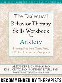 The Dialectical Behaviour Therapy Skills Workbook for Anxiety (inbunden)