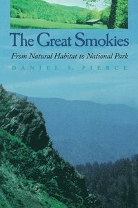 Great Smokies: From Natural Habitat to National Park (inbunden)