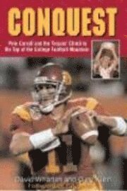 Conquest: Pete Carroll and the Trojans' Climb to the Top of the College Football Mountain (inbunden)
