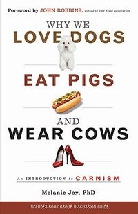 Why We Love Dogs, Eat Pigs and Wear Cows (h�ftad)