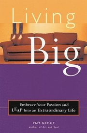 Living Big: Embrace Your Passion and Leap Into an Extraordinary Life (h�ftad)