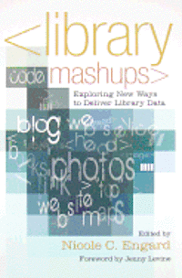 Library Mashups: Exploring New Ways to Deliver Library Data (h�ftad)