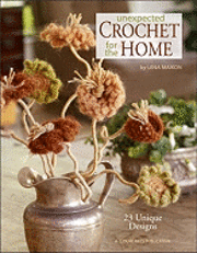 Unexpected Crochet for the Home (h�ftad)