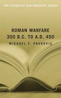 Roman Warfare, 300 B.C. to A.D. 450