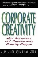 Corporate Creativity: How Innovation & Improvement Actually Happen (h�ftad)