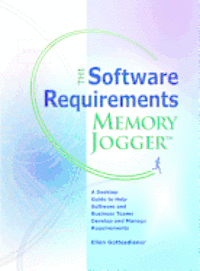 The Software Requirements Memory Jogger: A Desktop Guide to Help Software and Business Teams Develop and Manage Requirements (h�ftad)