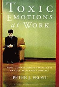 Toxic Emotions at Work (h�ftad)