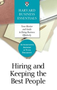 Hiring and Keeping the Best People (h�ftad)