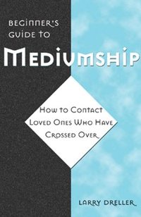A Beginner's Guide to Mediumship (h�ftad)