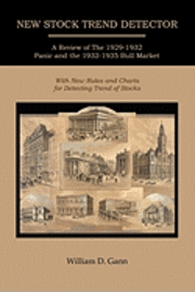 New Stock Trend Detector; A Review of The 1929-1932 Panic and the 1932-1935 Bull Market, with New Rules and Charts for Detecting Trend of Stocks (h�ftad)