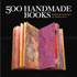 500 Handmade Books