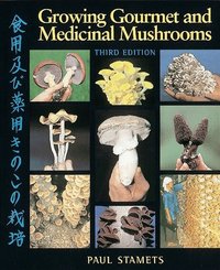 Growing Gourmet and Medicinal Mushrooms (h�ftad)