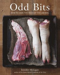 Odd Bits: How to Cook the Rest of the Animal (inbunden)
