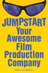 Jump Start Your Awesome Film Production Company (h�ftad)