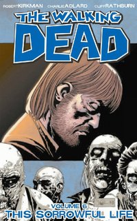 The Walking Dead Volume 6: This Sorrowful Life (h�ftad)