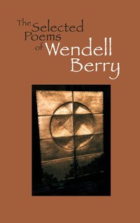The Selected Poems of Wendell Berry (h�ftad)