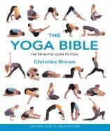 The Yoga Bible: The Definitive Guide to Yoga (h�ftad)