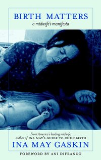 Birth Matters: A Midwife's Manifesta (h�ftad)