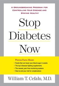 Stop Diabetes Now: A Groundbreaking Program for Controlling Your Disease and Staying Healthy