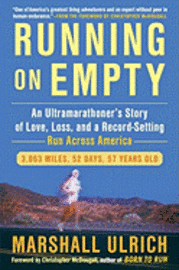 Running on Empty: An Ultramarathoner's Story of Love, Loss, and a Record-Setting Run Across America (inbunden)