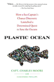 Plastic Ocean: How a Sea Captain's Chance Discovery Launched a Determined Quest to Save the Oceans (inbunden)