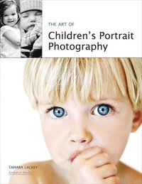 The Art of Children's Portrait Photography (h�ftad)