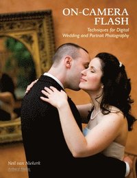 On-Camera Flash Techniques for Wedding and Portrait Photography (h�ftad)