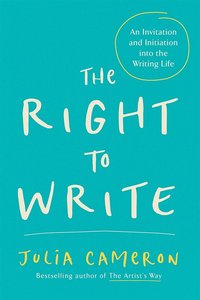 The Right to Write: An Invitation and Initiation Into the Writing Life (h�ftad)