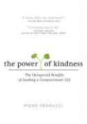 The Power of Kindness: The Unexpected Benefits of Leading a Compassionate Life (h�ftad)