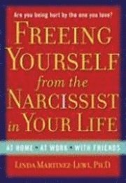 Freeing Yourself from the Narcissist in Your Life (inbunden)