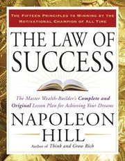 The Law of Success: The Master Wealth-Builder's Complete and Original Lesson Plan Forachieving Your Dreams (h�ftad)