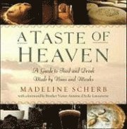 A Taste of Heaven: A Guide to Food and Drink Made by Monks and Nuns (h�ftad)