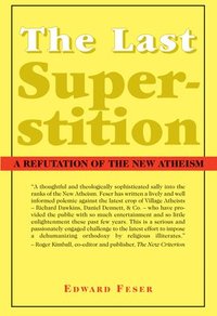 The Last Superstition  A Refutation of the New Atheism