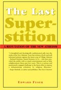 The Last Superstition  A Refutation of the New Atheism