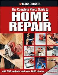 The Complete Photo Guide to Home Repair (h�ftad)
