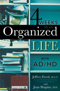 Four Weeks to an Organized Life with AD/HD (h�ftad)