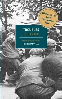 Troubles: Winner of the 2010 'Lost Man Booker Prize' for Fiction (h�ftad)
