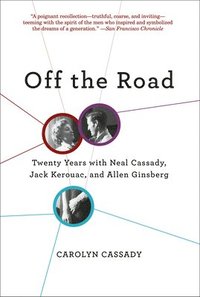 Off the Road: Twenty Years with Cassady, Kerouac, and Ginsberg (inbunden)