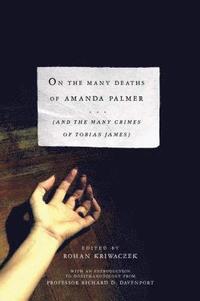 On the Many Deaths of Amanda Palmer: And the Many Crimes of Tobias James (inbunden)