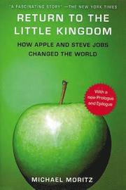 Return to the Little Kingdom: Steve Jobs, the Creation of Apple, and How It Changed the World (h�ftad)