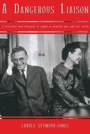 A Dangerous Liasion: A Revelatory New Biography of Simone de Beauvoir and Jean-Paul Sartre (h�ftad)