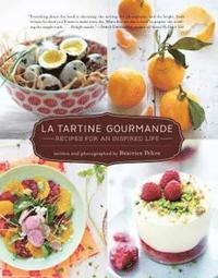 La Tartine Gourmande: Recipes for an Inspired Life (inbunden)