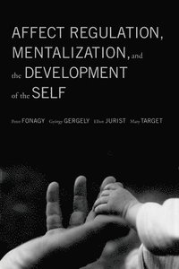 Affect Regulation, Mentalization, and the Development of the Self (h�ftad)