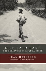 Life Laid Bare: The Survivors in Rwanda Speak (h�ftad)