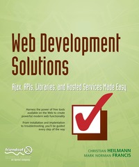 Web Development Solutions: Ajax, APOs, Libraries, and Hosted Services Made Easy (h�ftad)