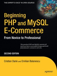 Beginning PHP and MySQL E-Commerce: From Novice to Professional, Second Edition (h�ftad)